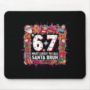 Most Likely To Call Santa 6-7 Six Seven Bruh Chris Mouse Pad