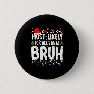 Most Likely To Call Santa Bruh Boy Funny Matching  6 Cm Round Badge