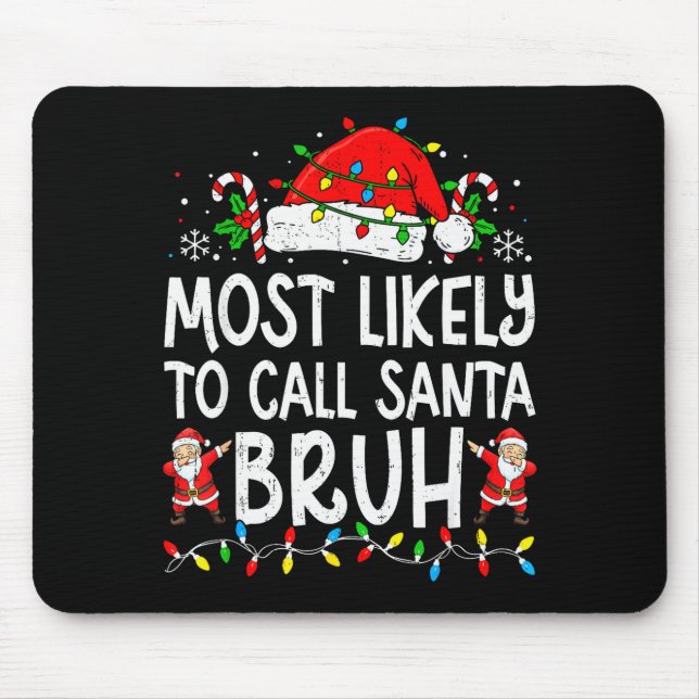 Most Likely To Call Santa Bruh Boy Funny Matching  Mouse Pad (Front)