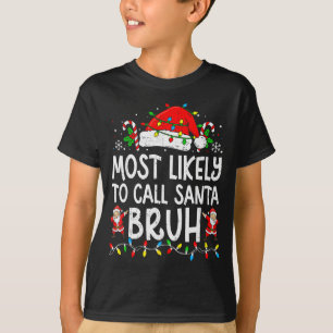 Most Likely To Call Santa Bruh Boy Funny Matching T-Shirt
