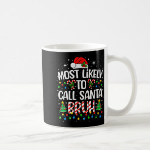 Most Likely To Call Santa Bruh Boys Funny Matching Coffee Mug