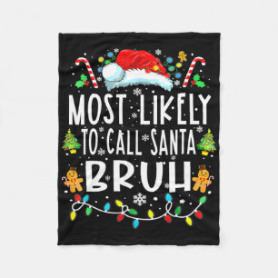 Most Likely To Call Santa Bruh Christmas Family Fleece Blanket