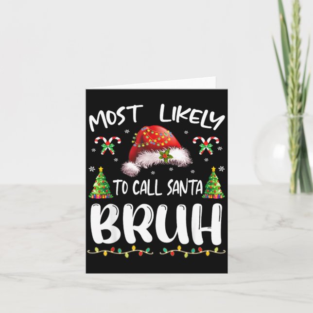 Most Likely To Call Santa Bruh Christmas Family Ma Card (Front)