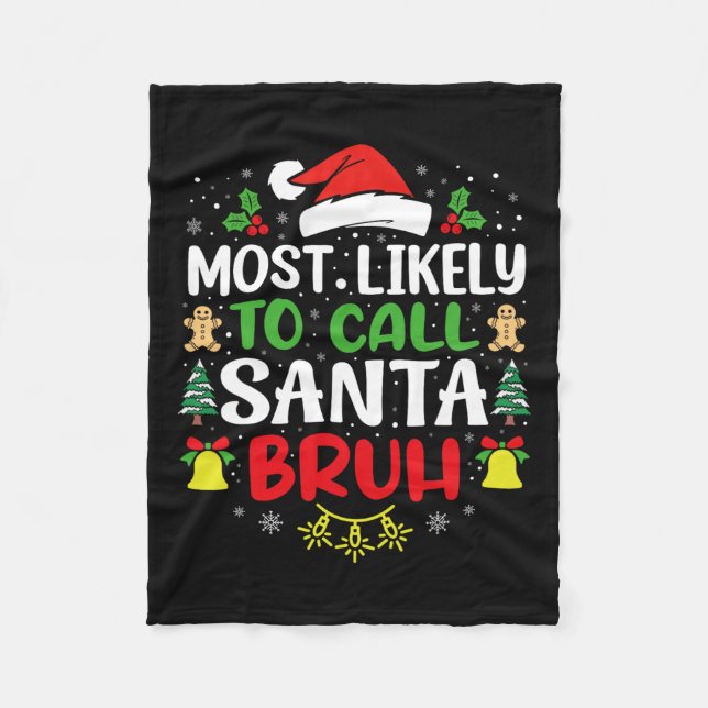 Most Likely To Call Santa Bruh Christmas Family Ma Fleece Blanket (Front)