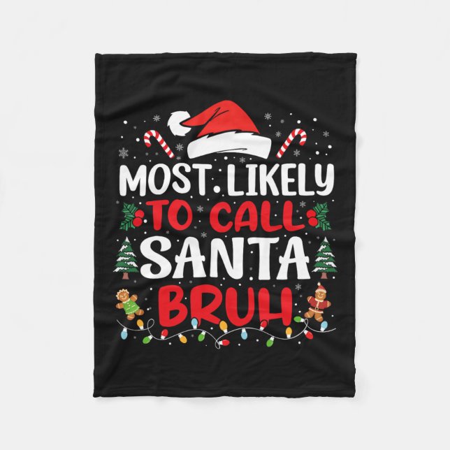 Most Likely To Call Santa Bruh Christmas Family Ma Fleece Blanket (Front)