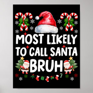 Most Likely To Call Santa Bruh Christmas Family Ma Poster