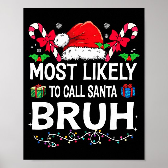 Most Likely To Call Santa Bruh Christmas Family Ma Poster (Front)