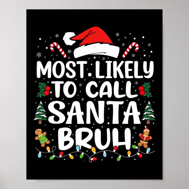 Most Likely To Call Santa Bruh Christmas Family Ma Poster (Front)