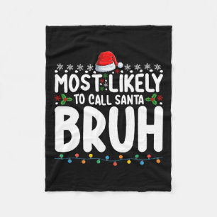 Most Likely To Call Santa Bruh Christmas Matching  Fleece Blanket