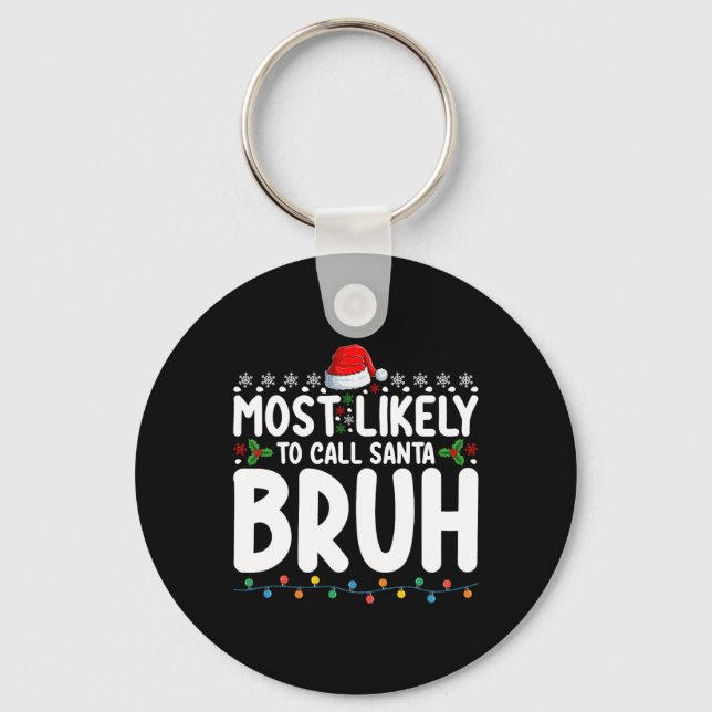 Most Likely To Call Santa Bruh Christmas Matching  Key Ring (Front)