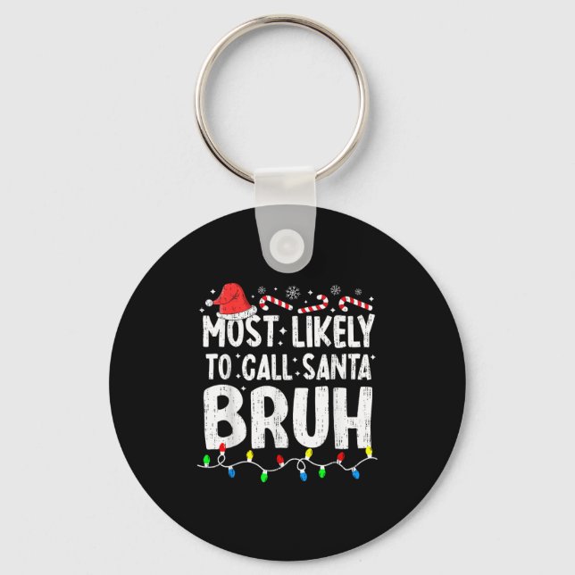 Most Likely To Call Santa Bruh Christmas Matching  Key Ring (Front)