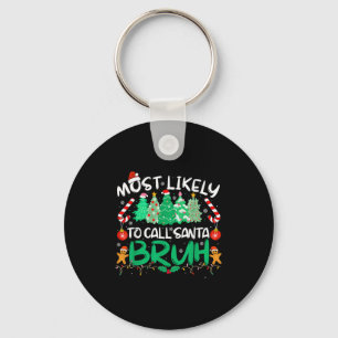 Most Likely To Call Santa Bruh Christmas Matching Key Ring