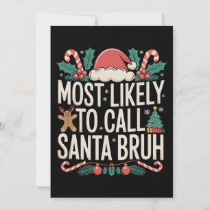Most Likely To Call Santa Bruh Christmas Xmas Holiday Card
