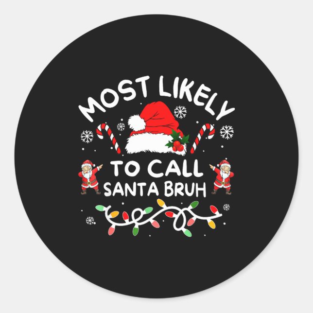 Most Likely To Call Santa Bruh Dabbing Xmas Family Classic Round Sticker (Front)