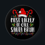 Most Likely To Call Santa Bruh Funny Christmas 7.5 Cm Round Badge<br><div class="desc">Most Likely To Call Santa Bruh Funny Christmas</div>