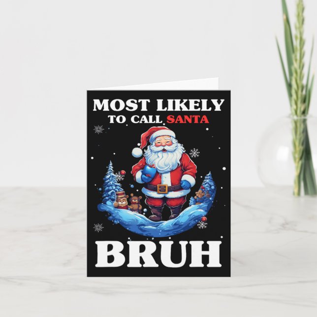 Most Likely To Call Santa Bruh Funny Christmas Mat Card (Front)