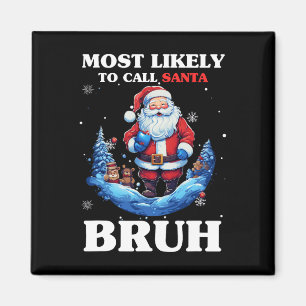 Most Likely To Call Santa Bruh Funny Christmas Mat Magnet