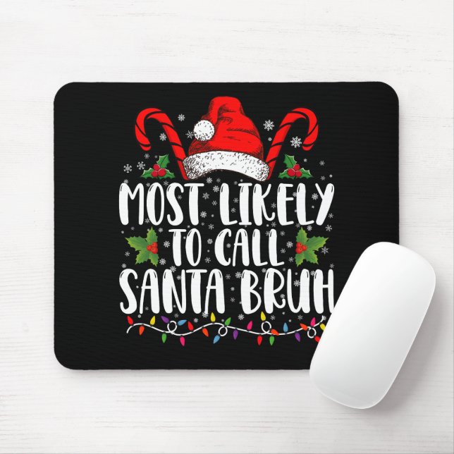 Most Likely To Call Santa Bruh Funny Christmas Mouse Pad (With Mouse)