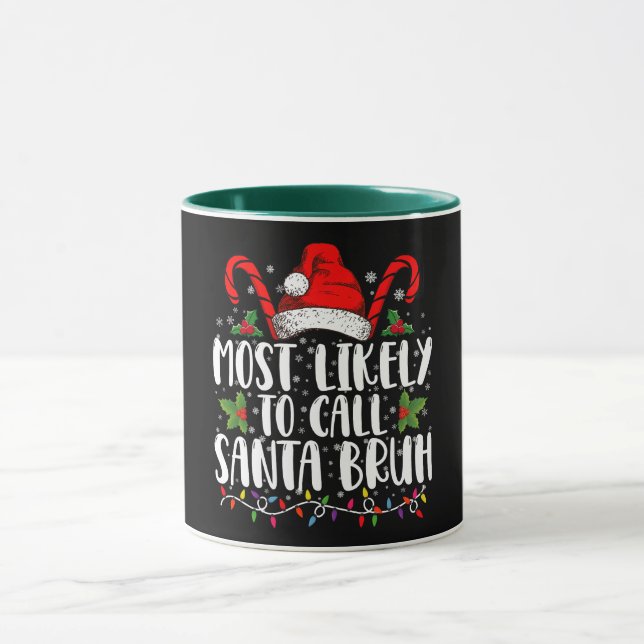 Most Likely To Call Santa Bruh Funny Christmas Mug (Center)