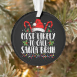 Most Likely To Call Santa Bruh Funny Christmas Ornament<br><div class="desc">Most Likely To Call Santa Bruh Funny Christmas</div>