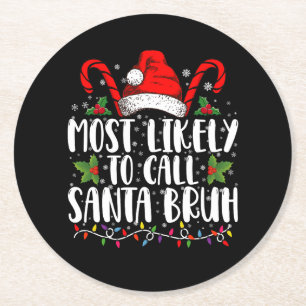 Most Likely To Call Santa Bruh Funny Christmas Round Paper Coaster
