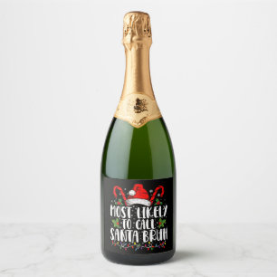Most Likely To Call Santa Bruh Funny Christmas Sparkling Wine Label