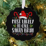 Most Likely To Call Santa Bruh Funny Christmas Tree Decoration Card<br><div class="desc">Most Likely To Call Santa Bruh Funny Christmas</div>