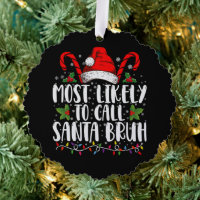 Most Likely To Call Santa Bruh Funny Christmas