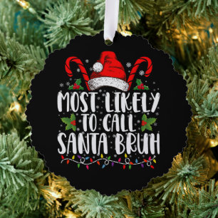 Most Likely To Call Santa Bruh Funny Christmas Tree Decoration Card