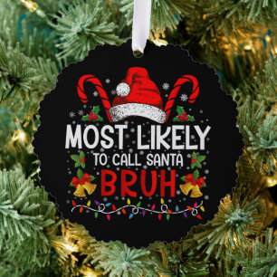 Most Likely To Call Santa Bruh Funny Christmas Tree Decoration Card