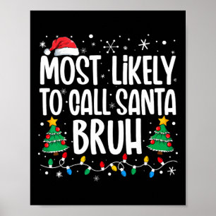 Most Likely To Call Santa Bruh Funny Family Christ Poster