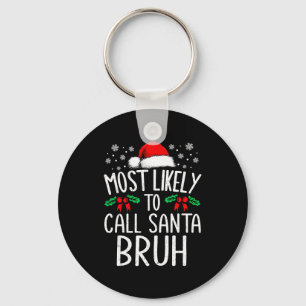 Most Likely To Call Santa Bruh Funny Matching Chri Key Ring