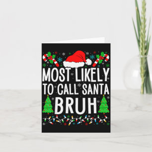 Most Likely To Call Santa Bruh Funny Matching Fami Card