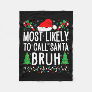 Most Likely To Call Santa Bruh Funny Matching Fami Fleece Blanket