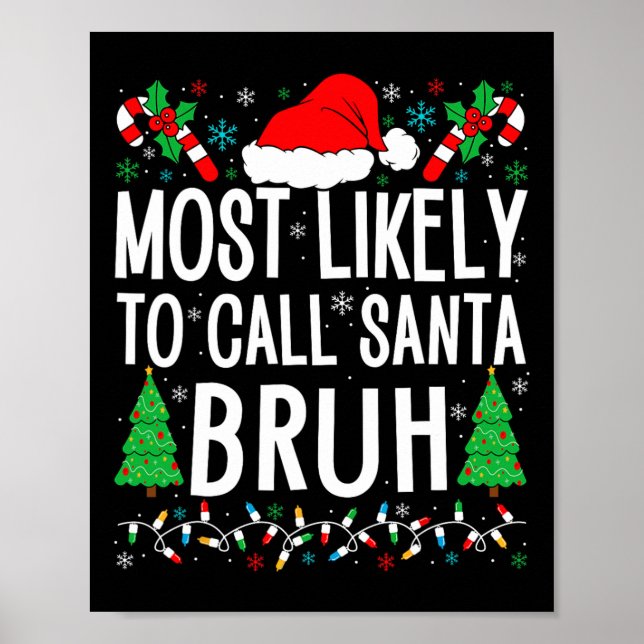 Most Likely To Call Santa Bruh Funny Matching Fami Poster (Front)