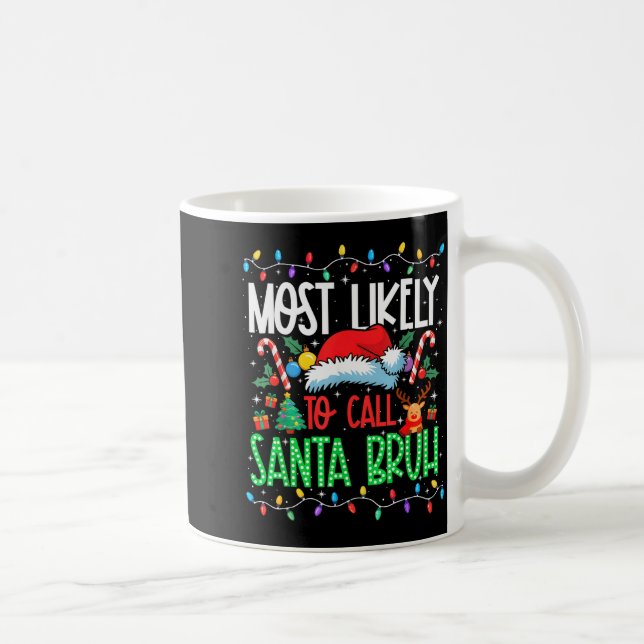 Most Likely To Call Santa Bruh Funny Matching Xmas Coffee Mug (Right)