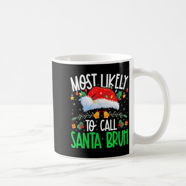 Most Likely To Call Santa Bruh Funny Matching Xmas Coffee Mug (Right)