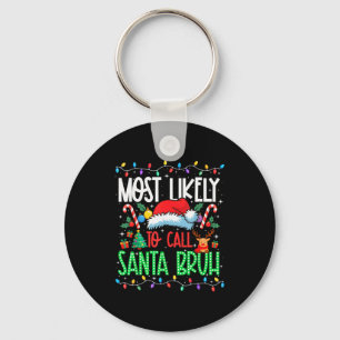 Most Likely To Call Santa Bruh Funny Matching Xmas Key Ring