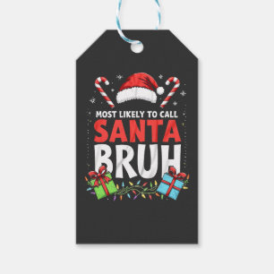 Most Likely to Call Santa Bruh Funny Xmas  Gift Tags