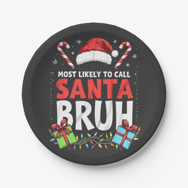 Most Likely to Call Santa Bruh Funny Xmas  Paper Plate (Front)
