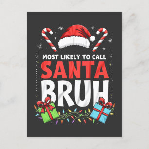 Most Likely to Call Santa Bruh Funny Xmas  Postcard