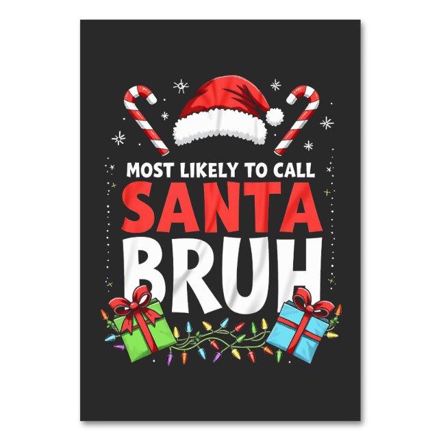 Most Likely to Call Santa Bruh Funny Xmas  Table Number (Front)