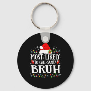 Most Likely To Call Santa Bruh Key Ring