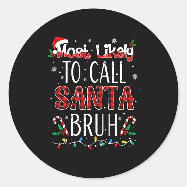 Most Likely To Call Santa Bruh Matching Family Paj Classic Round Sticker (Front)