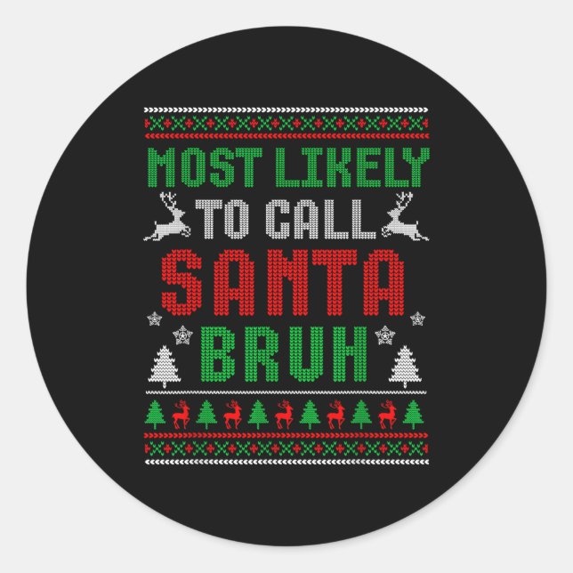 Most Likely To Call Santa Bruh Matching Family Paj Classic Round Sticker (Front)