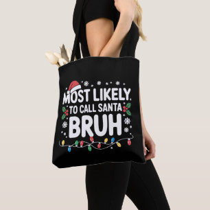 Most Likely To Call Santa Bruh Xmas Christmas Tote Bag