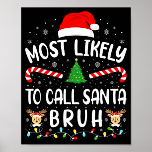 Most Likely To Call Santa Bruh Xmas Family Matchin Poster