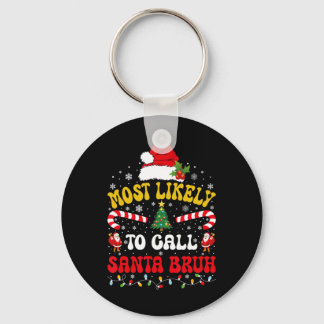 Most Likely To Call Santa Bruh Xmas Funny Matching Key Ring