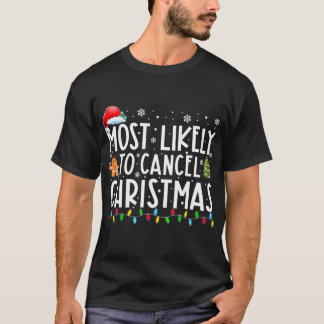 Most Likely To Cancel Christmas Santa Family Xmas T-Shirt