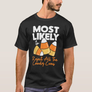 Most Likely To Candy Corn Halloween Reject All The T-Shirt